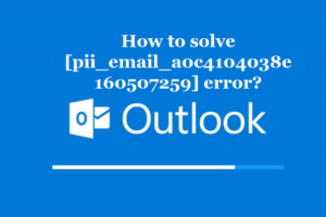 How to solve [pii_email_a0c4104038e160507259] error?