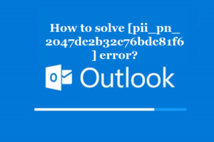How to solve [pii_pn_2047dc2b32c76bdc81f6] error?
