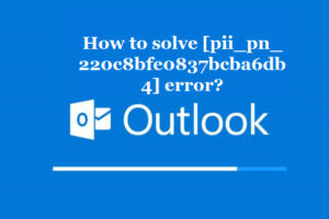 How to solve [pii_pn_220c8bfe0837bcba6db4] error?