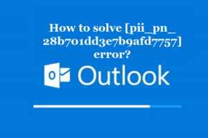 How to solve [pii_pn_28b701dd3e7b9afd7757] error?