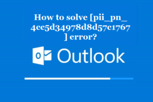 How to solve [pii_pn_4cc5d34978d8d57c1767] error?