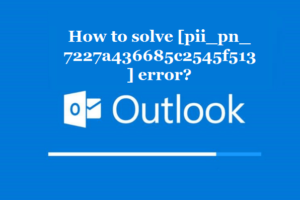 How to solve [pii_pn_7227a436685c2545f513] error?