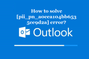 How to solve [pii_pn_a0cea104bb6535ce9d2a] error?