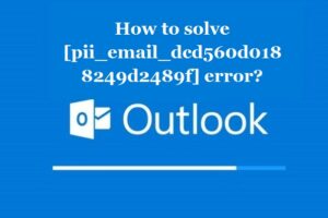 How to solve [pii_email_dcd560d0188249d2489f] error?