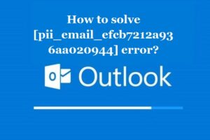 How to solve [pii_email_efcb7212a936aa020944] error?