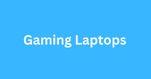 The best gaming laptops available today