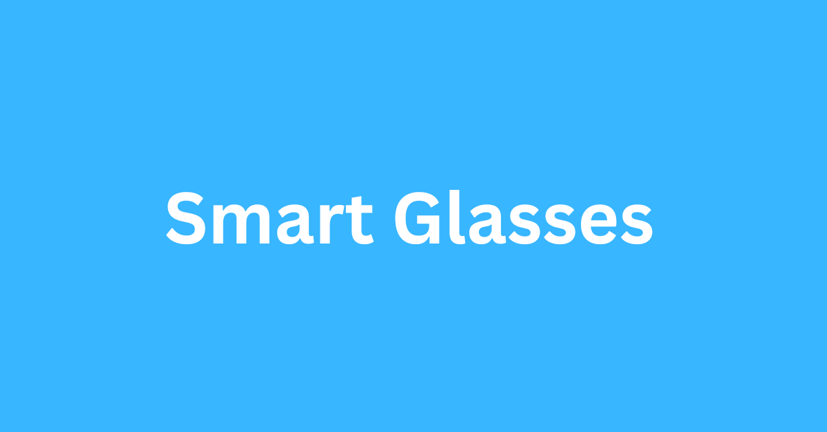 Smart Glasses