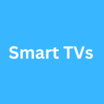 Smart TVs