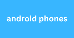 android phones