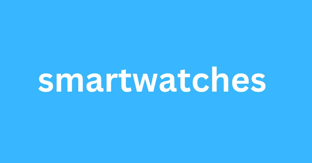 smartwatches